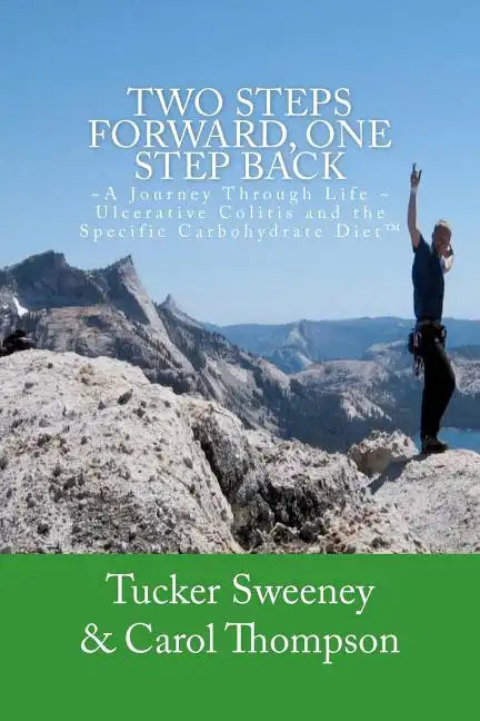 Two Steps Forward, One Step Back: A Journey Through Life, Ulcerative Colitis, and the Specific Carbohydrate Diet - Paperback