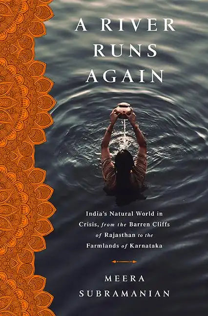 A River Runs Again: India's Natural World in Crisis, from the Barren Cliffs of Rajasthan to the Farmlands of Karnataka - Hardcover
