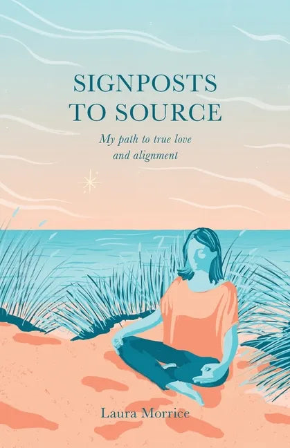Signposts to Source: My Path to True Love and Alignment - Paperback