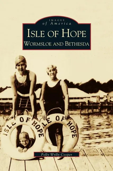 Isle of Hope: Wormsloe and Bethesda - Hardcover