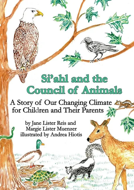 Si'ahl and the Council of Animals: A Story of Our Changing Climate for Children and Their Parents - Paperback