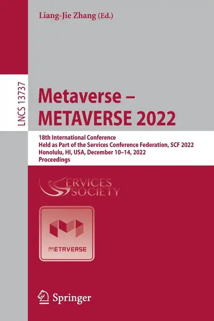 Metaverse - Metaverse 2022: 18th International Conference, Held as Part of the Services Conference Federation, Scf 2022, Honolulu, Hi, Usa, December 1 - Paperback