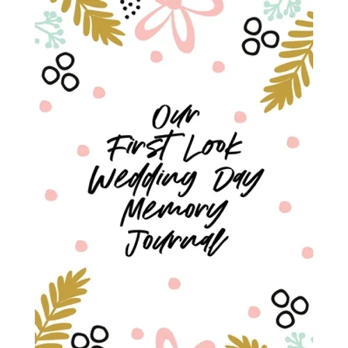 Our First Look Wedding Day Memory Journal: Wedding Day Bride and Groom Love Notes - Paperback