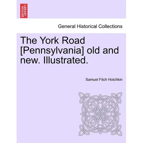 The York Road [Pennsylvania] old and new. Illustrated. - Paperback