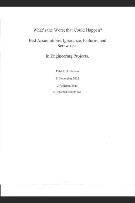 What's the Worst That Could Happen?: Bad Assumptions, Ignorance, Failures, and Screw-Ups in Engineering Projects - Paperback