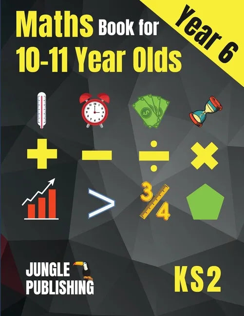 Maths Book for 10-11 Year Olds: KS2 Year 6 Maths Workbook Y6 - SATs - Paperback