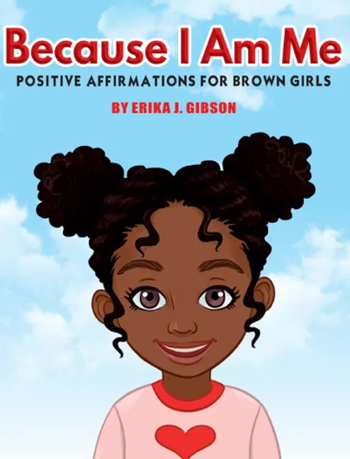 Because I Am Me: Positive Affirmations for Brown Girls - Hardcover