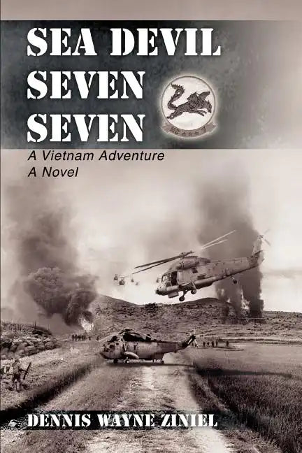 Sea Devil Seven Seven: A Vietnam Adventure - Paperback