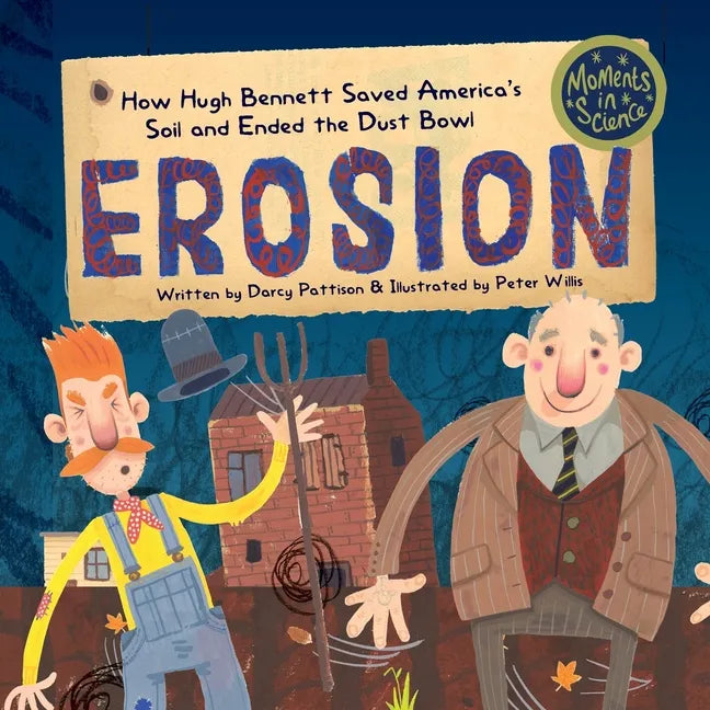 Erosion: How Hugh Bennett Saved America's Soil and Ended the Dust Bowl - Paperback