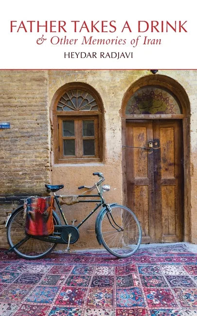 Father Takes a Drink and Other Memories of Iran - Paperback