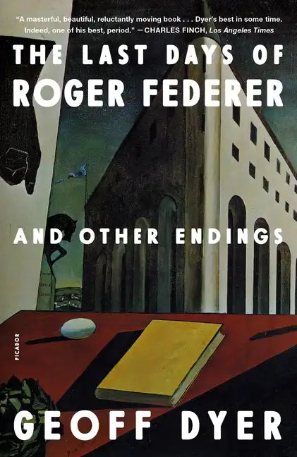 The Last Days of Roger Federer: And Other Endings - Paperback