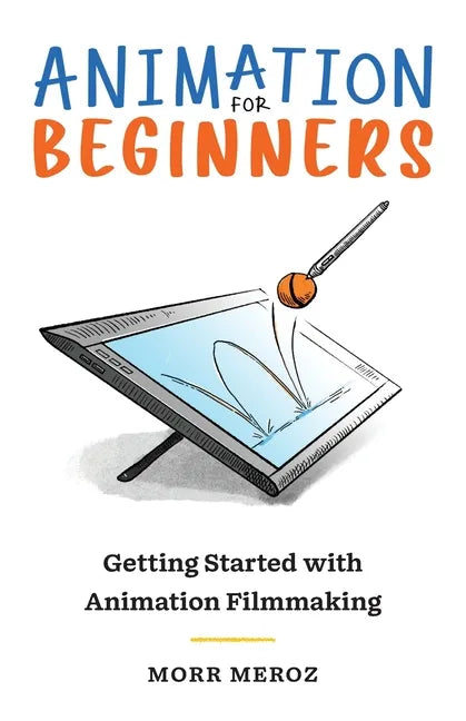 Animation for Beginners: Getting Started with Animation Filmmaking - Paperback