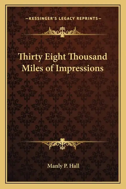 Thirty Eight Thousand Miles of Impressions - Paperback