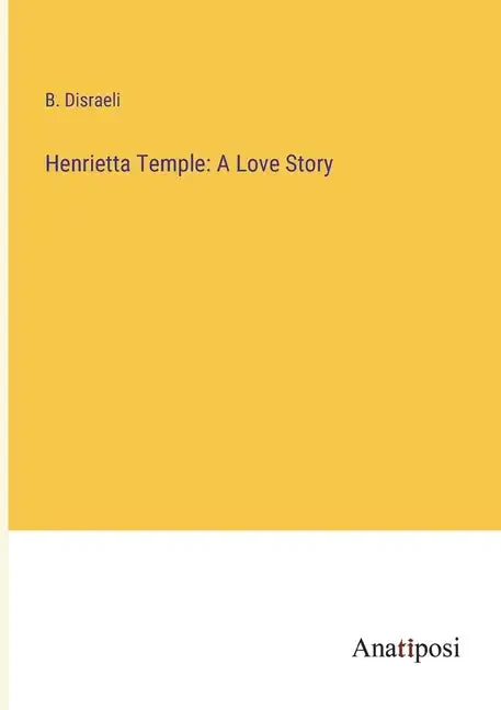 Henrietta Temple: A Love Story - Paperback