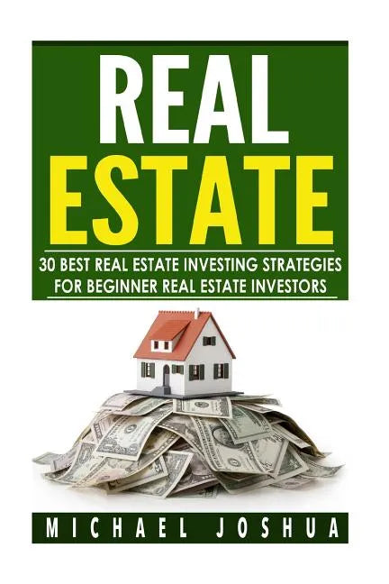 30 Best Real Estate Investing Strategies for Beginner Real Estate Investors - Paperback