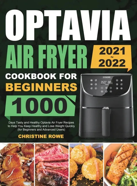 Optavia Air Fryer Cookbook for Beginners 2021-2022: 1000 Days Tasty and Healthy Optavia Air Fryer Recipes to Help You Keep Healthy and Lose Weight Qui - Hardcover