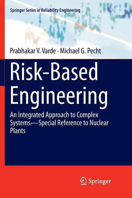 Risk-Based Engineering: An Integrated Approach to Complex Systems--Special Reference to Nuclear Plants - Paperback