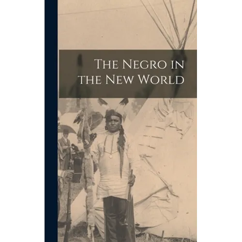 The Negro in the New World - Hardcover