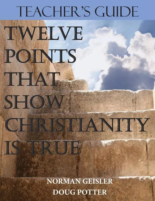 Teacher's Guide: Twelve Points That Show Christianity Is True - Paperback