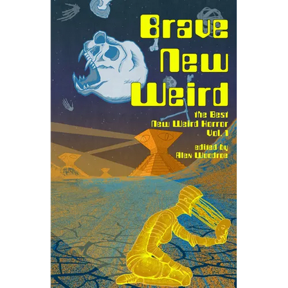 Brave New Weird: The Best New Weird Horror, Volume One - Paperback