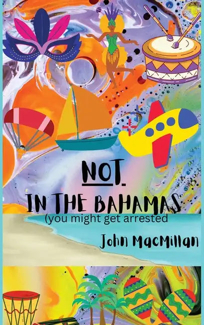 NOT in the Bahamas (You Might Get Arrested) - Hardcover
