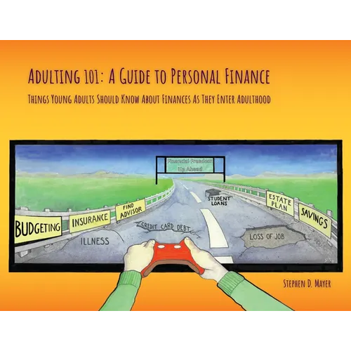 Adulting 101: A Guide to Personal Finance: Things Young Adults Should Know About Finances As They Enter Adulthood - Paperback