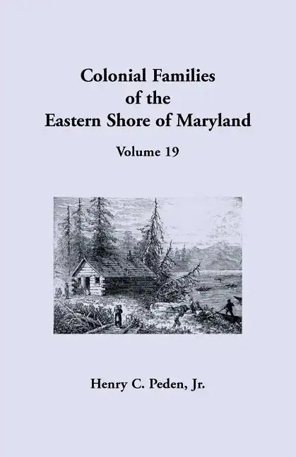 Colonial Families of the Eastern Shore of Maryland, Volume 19 - Paperback