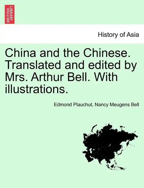 China and the Chinese. Translated and Edited by Mrs. Arthur Bell. with Illustrations. - Paperback
