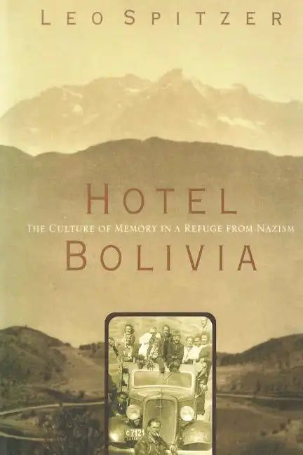 Hotel Bolivia: The Culture of Memory in a Refuge From Nazism - Paperback