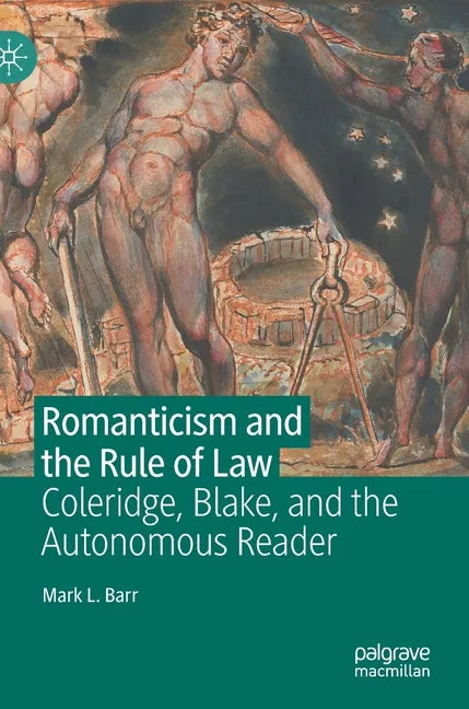 Romanticism and the Rule of Law: Coleridge, Blake, and the Autonomous Reader - Hardcover