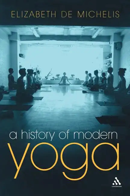 A History of Modern Yoga: Patanjali and Western Esotericism - Paperback