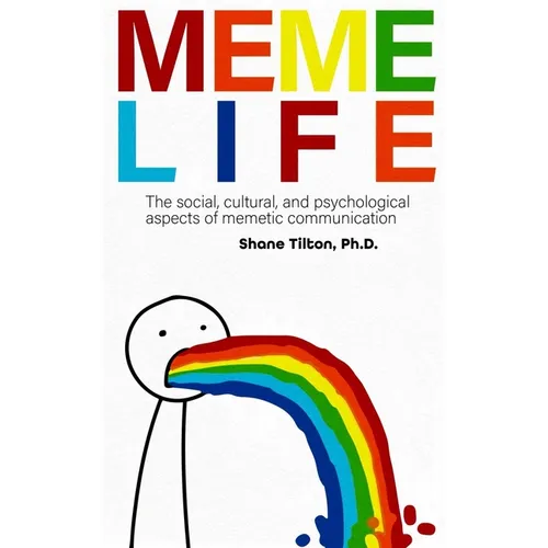 Meme Life: The Social, Cultural, and Psychological Aspects of Memetic Communication - Paperback