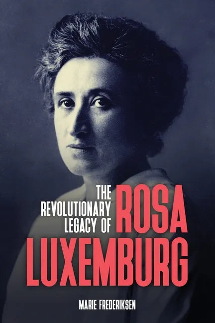 The Revolutionary Legacy of Rosa Luxemburg - Paperback