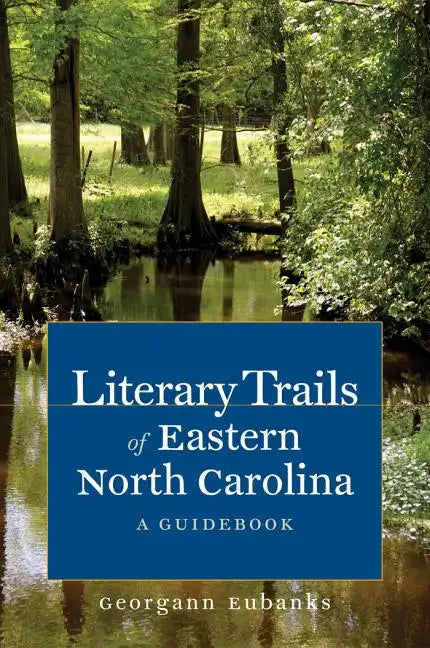 Literary Trails of Eastern North Carolina: A Guidebook - Paperback