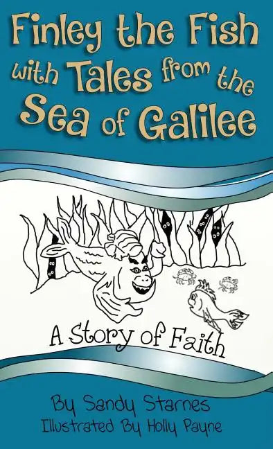 Finley the Fish with Tales from the Sea of Galilee: A Story of Faith - Hardcover