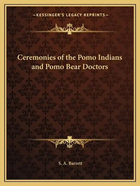 Ceremonies of the Pomo Indians and Pomo Bear Doctors - Paperback