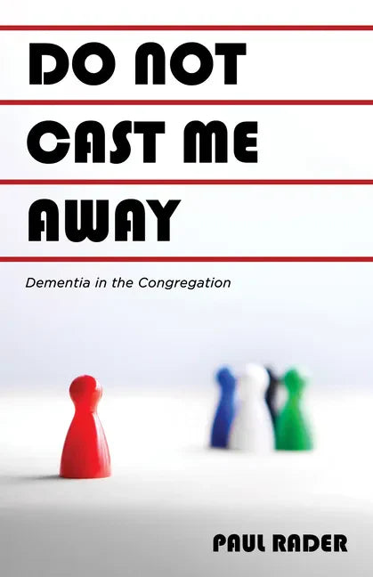 Do Not Cast Me Away: Dementia in the Congregation - Paperback