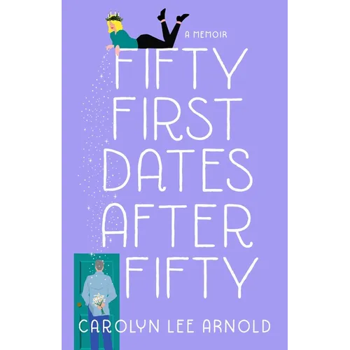 Fifty First Dates After Fifty: A Memoir - Paperback