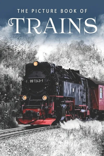The Picture Book of Trains: A Gift Book for Alzheimer's Patients and Seniors with Dementia - Paperback
