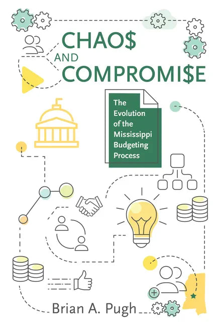 Chaos and Compromise: The Evolution of the Mississippi Budgeting Process - Paperback