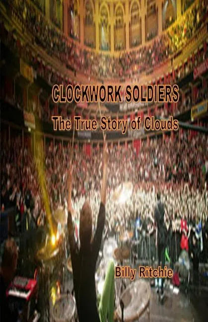 Clockwork Soldiers: The True Story of Clouds - Paperback