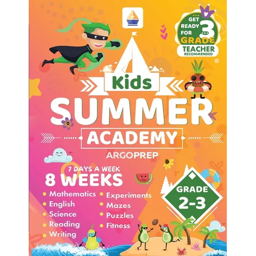 Kids Summer Academy by ArgoPrep - Grades 2-3: 8 Weeks of Math, Reading, Science, Logic, and Fitness Online Access Included Prevent Summer Learning Los - Paperback