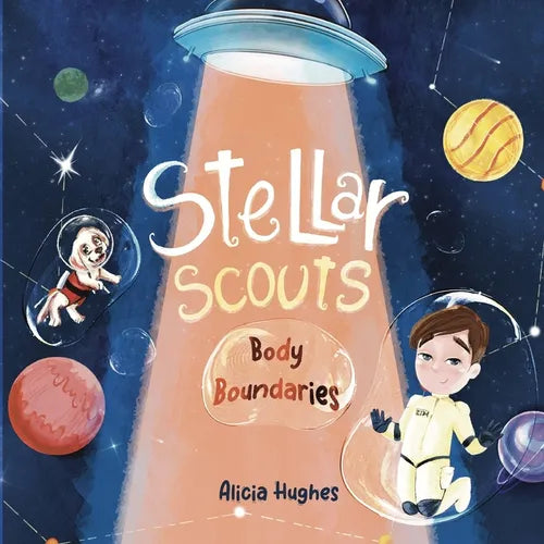 Stellar Scouts learn Body Boundaries: Teaches Life Skill, Kids Social Skills, Body Awareness, Personal Safety, Body Safety, Personal Space, Private Pa - Paperback