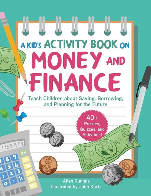A Kid's Activity Book on Money and Finance: Teach Children about Saving, Borrowing, and Planning for the Future--40+ Quizzes, Puzzles, and Activities - Paperback