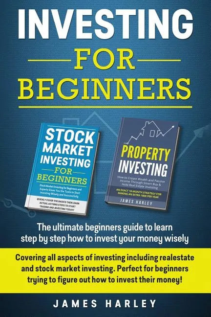 Investing For Beginners: Covering all aspects of investing including realestate and stock market investing. Perfect for beginners trying to fig - Paperback