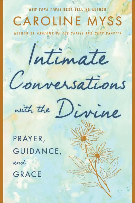Intimate Conversations with the Divine: Prayer, Guidance, and Grace - Paperback