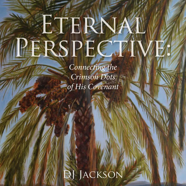 Eternal Perspective: Connecting the Crimson Dots of His Covenant - Paperback