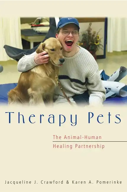 Therapy Pets: The Animal-Human Healing Partnership - Paperback