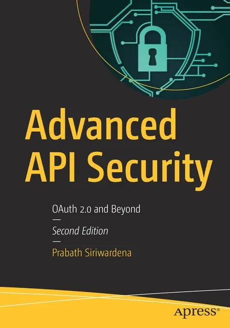 Advanced API Security: Oauth 2.0 and Beyond - Paperback
