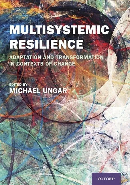 Multisystemic Resilience: Adaptation and Transformation in Contexts of Change - Hardcover